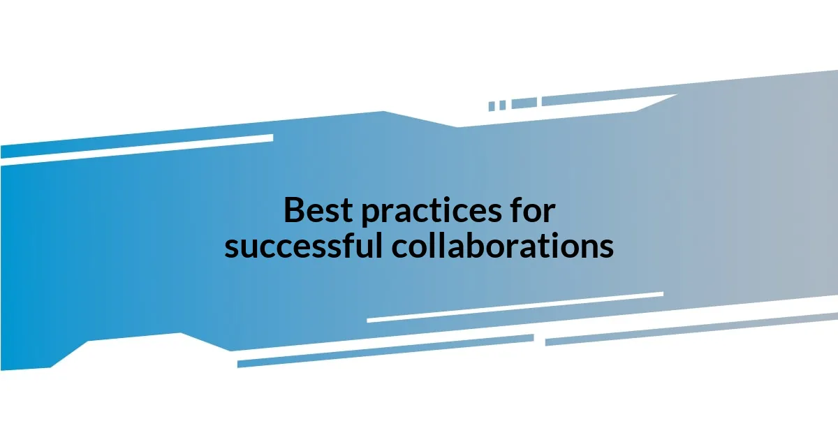 Best practices for successful collaborations