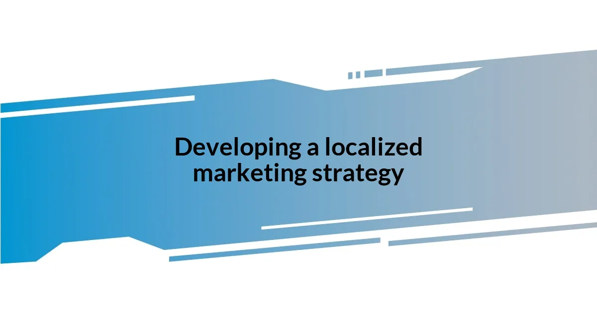 Developing a localized marketing strategy