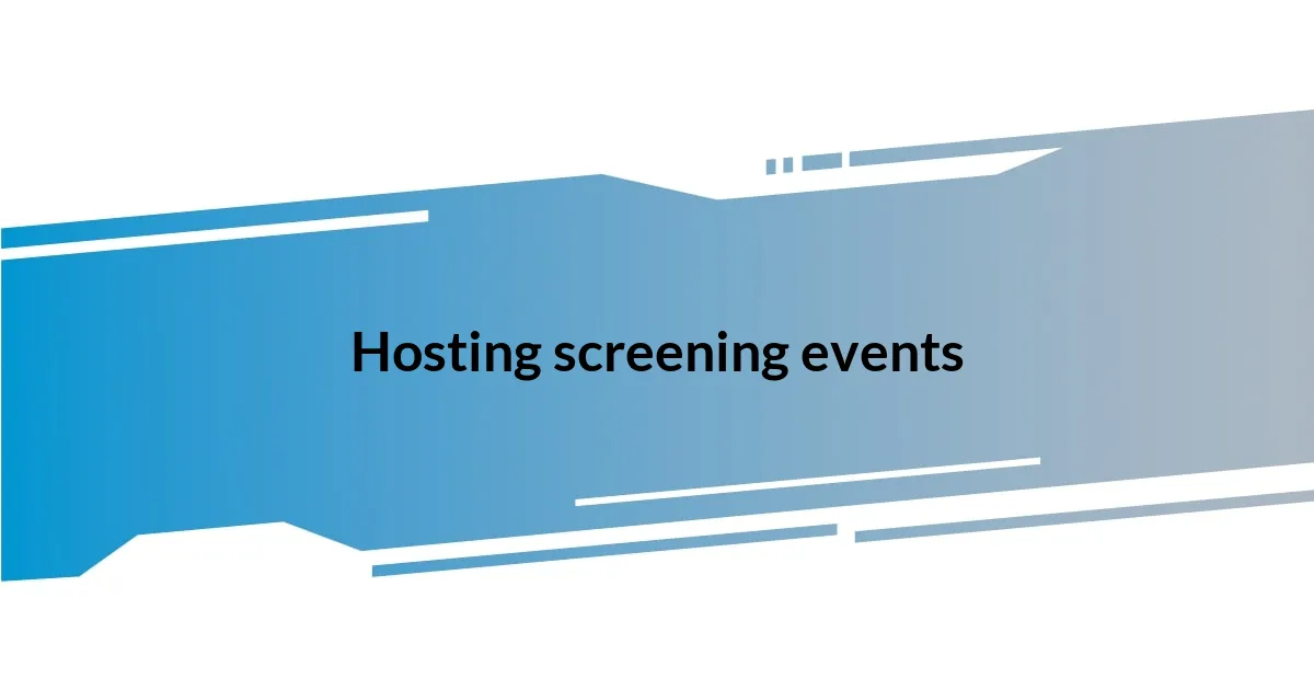 Hosting screening events