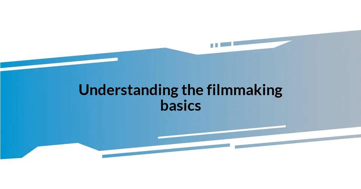 Understanding the filmmaking basics