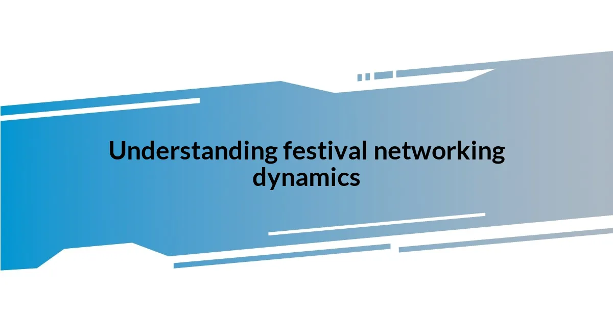 Understanding festival networking dynamics