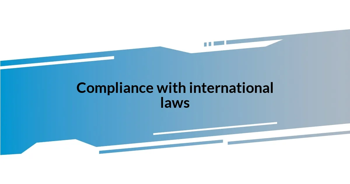 Compliance with international laws