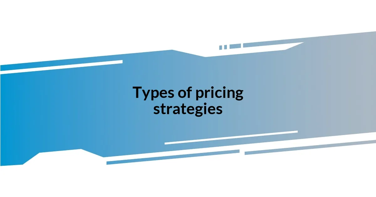 Types of pricing strategies