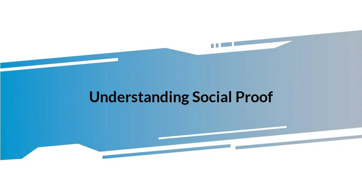 Understanding Social Proof